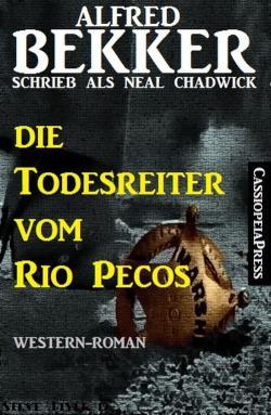 Die Todesreiter vom Rio Pecos Neal Chadwick Western Edition