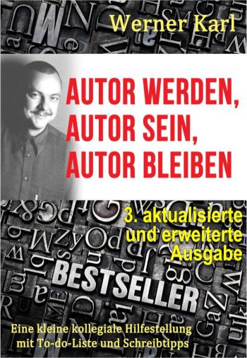 Autor werden, Autor sein, Autor bleiben Eine kleine kollegiale Hilfestellung mit To-do-Liste und Schreibtipps