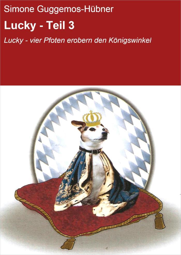 Lucky - Teil 3 Lucky - vier Pfoten erobern den Königswinkel