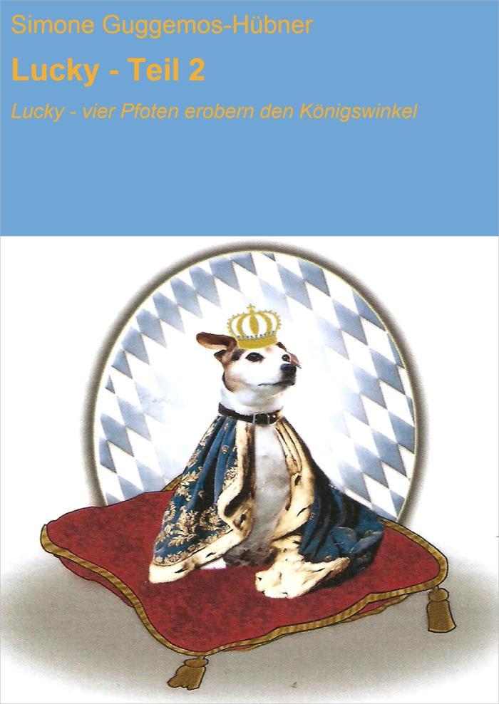 Lucky - Teil 2 Lucky - vier Pfoten erobern den Königswinkel
