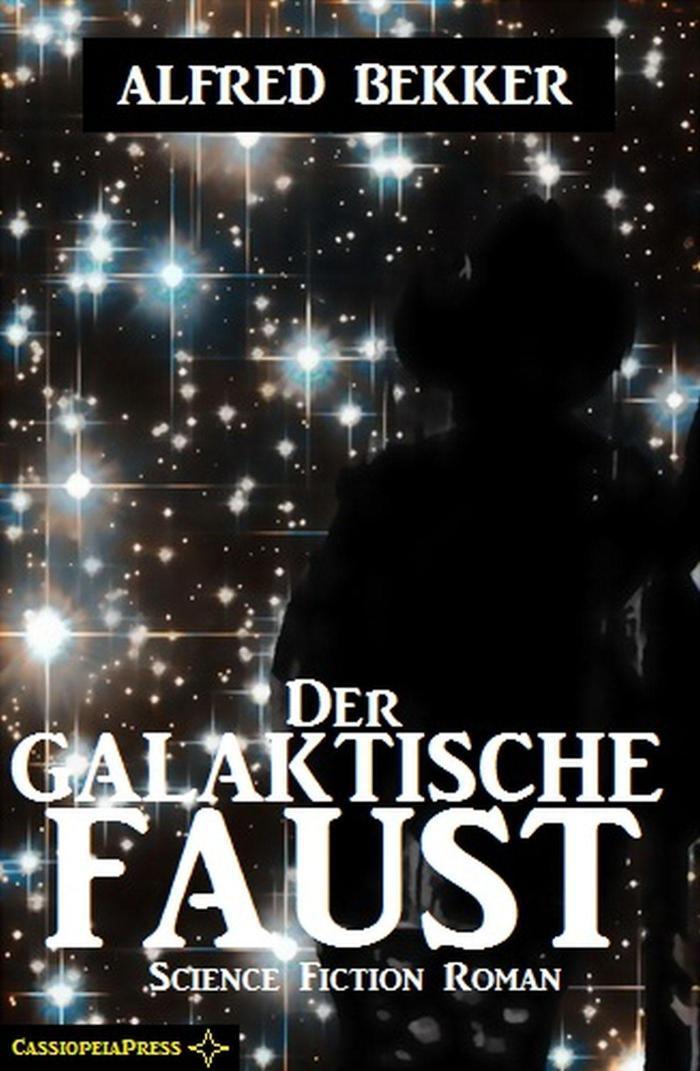 Der galaktische Faust: Science Fiction Abenteuer 