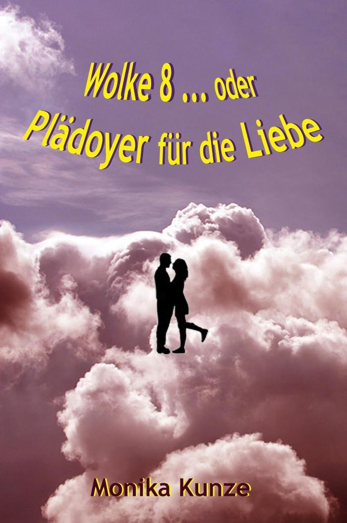 Wolke 8 ... oder Plädoyer für die Liebe Nur wenige Tage kostenlos