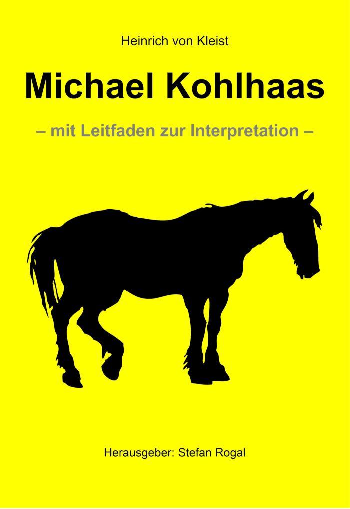 Michael Kohlhaas - mit Leitfaden zur Interpretation -