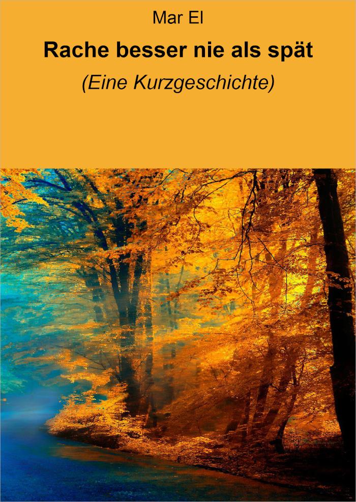 Rache besser nie als spät (Eine Kurzgeschichte)