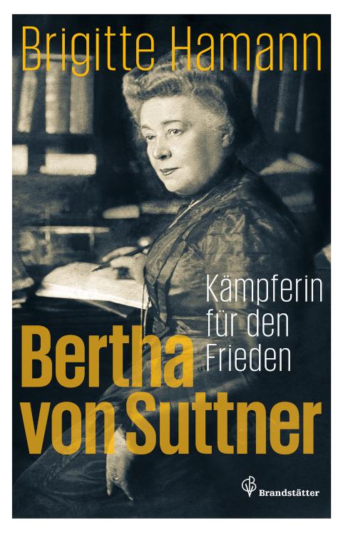 Bertha von Suttner Kämpferin für den Frieden