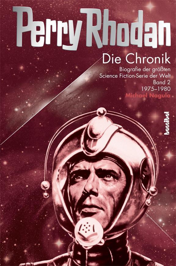 Perry Rhodan - Die Chronik Biografie der größten Science Fiction-Serie der Welt (Band 2 von 1975 - 1980)
