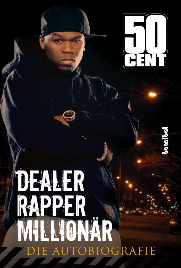 Dealer, Rapper, Millionär. Die Autobiographie Dealer, Rapper, Millionär. Die Autobiographie