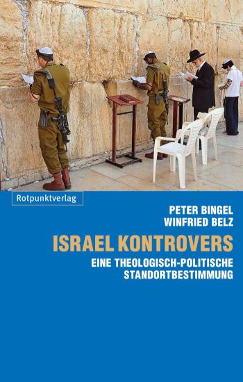 Israel kontrovers Eine theologisch-politische Standortbestimmung