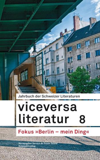 Viceversa 8 Jahrbuch der Schweizer Literaturen »Berlin - mein Ding«