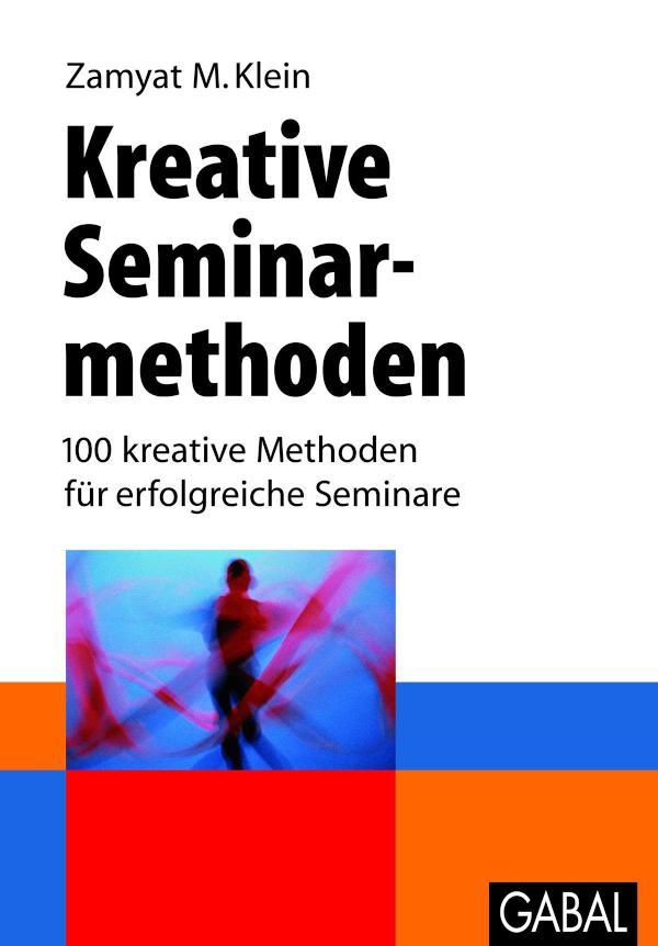 Kreative Seminarmethoden 100 kreative Methoden für erfolgreiche Seminare