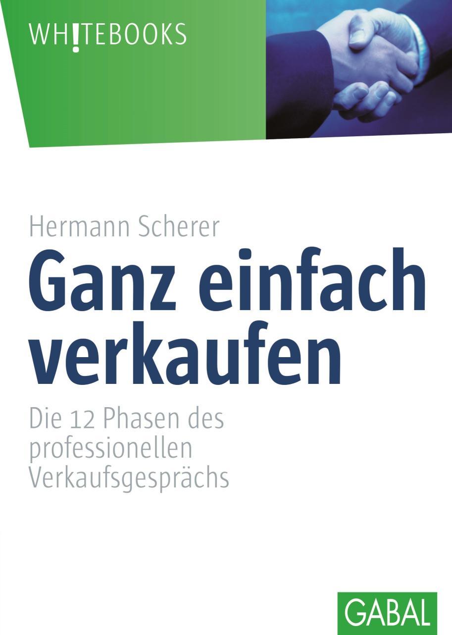 Ganz einfach verkaufen Die 12 Phasen dess professionellen Verkaufsgesprächs