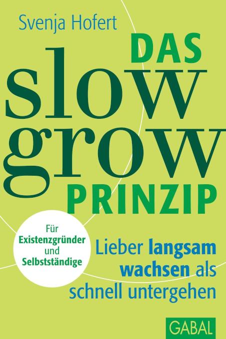 Das Slow-Grow-Prinzip Lieber langsam wachsen als schnell untergehen