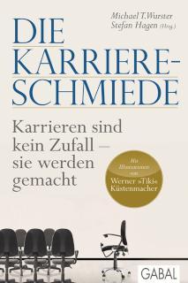 Die Karriere-Schmiede Karrieren sind kein Zufall - sie werden gemacht