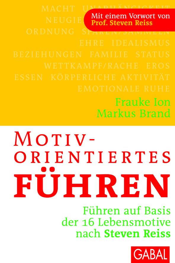 Motivorientiertes Führen Führen auf Basis der 16 Lebensmotive nach Steven Reiss