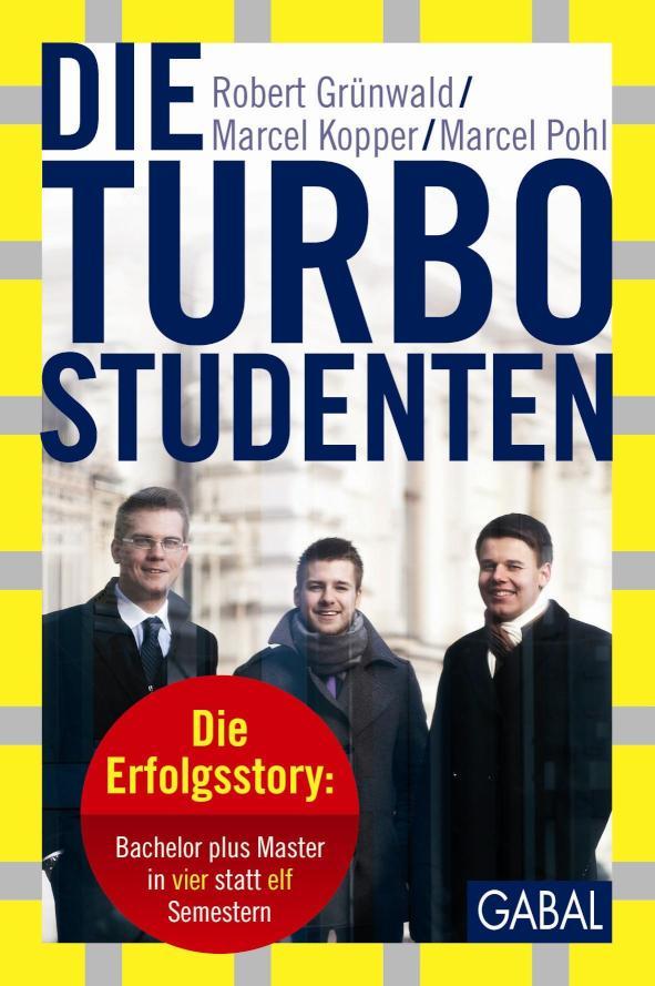 Die Turbo-Studenten Die Erfolgsstory: Bachelor plus Master in vier statt elf Semestern