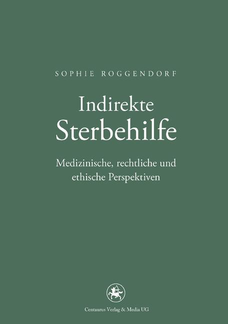 Indirekte Sterbehilfe Medizinische, rechtliche und ethische Perspektiven