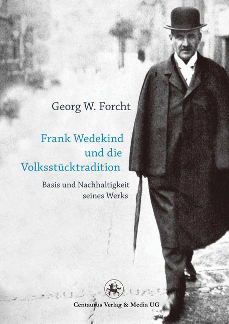 Frank Wedekind und die Volksstücktradition Basis und Nachhaltigkeit seines Werkes