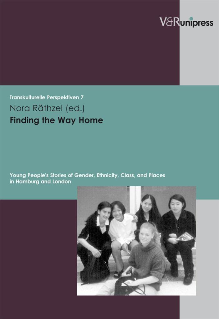 Finding the Way Home Young People's Stories of Gender, Ethnicity, Class, and Places in Hamburg and London. E-BOOK