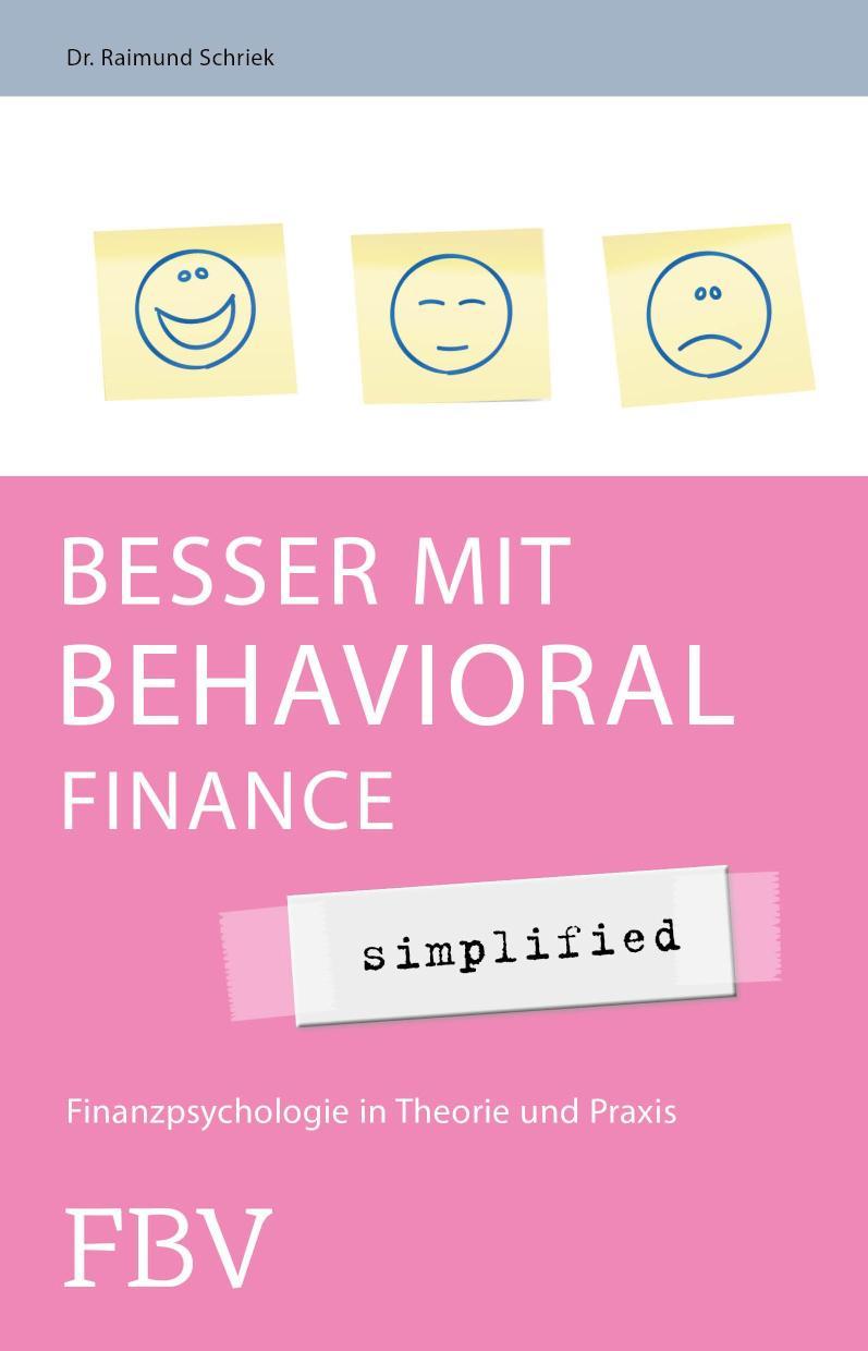 Besser mit Behavioral Finance - simplified Finanzpsychologie in Theorie und Praxis