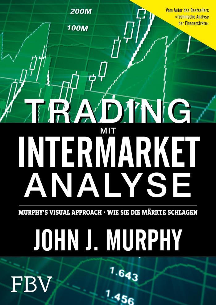 Trading mit Intermarket-Analyse Murphy´s Visual Approach - Wie Sie die Märkte schlagen