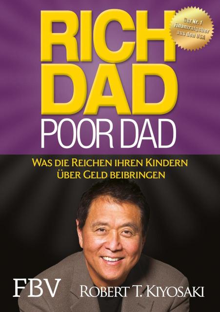 Rich Dad Poor Dad Was die Reichen ihren Kindern über Geld beibringen