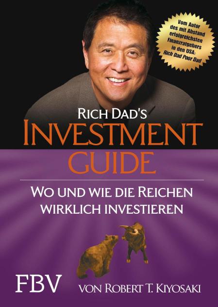 Rich Dad's Investmentguide Wo und wie die Reichen wirklich investieren