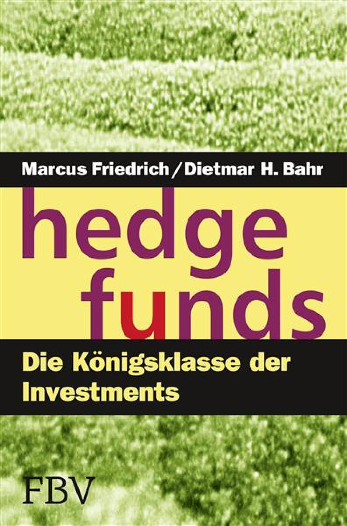 Hedge Funds Die Königsklasse der Investments