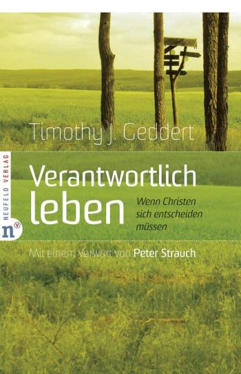 Verantwortlich leben Wenn Christen sich entscheiden müssen