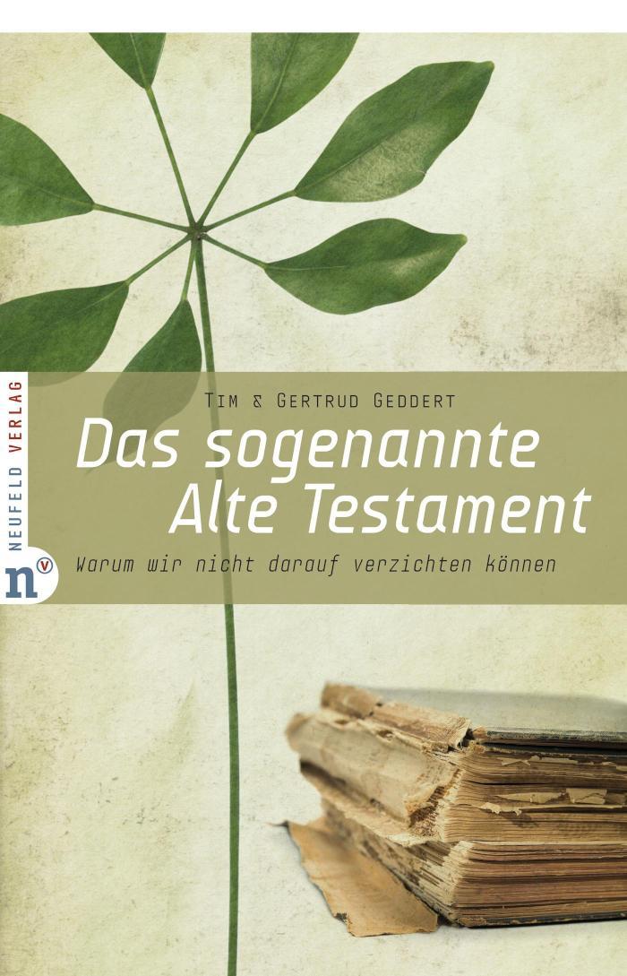 Das sogenannte Alte Testament Warum wir nicht darauf verzichten können