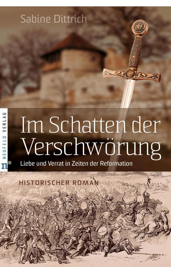 Im Schatten der Verschwörung Liebe und Verrat in Zeiten der Reformation