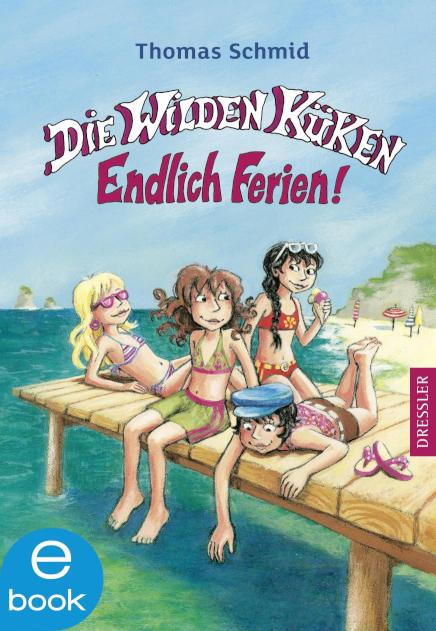 Die Wilden Küken 3. Endlich Ferien! Band 3