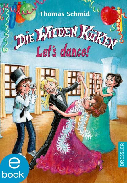 Die Wilden Küken 10. Let's dance! Band 10