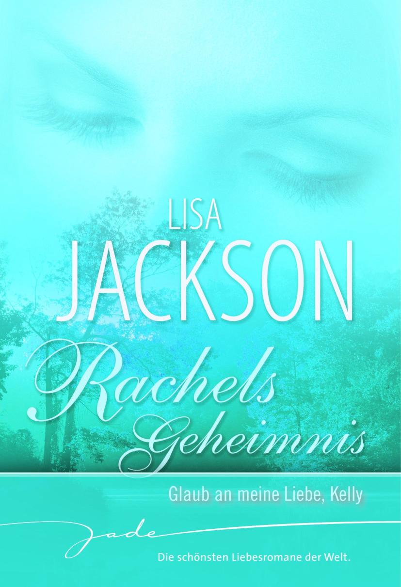 Rachels Geheimnis: Glaub an meine Liebe, Kelly 