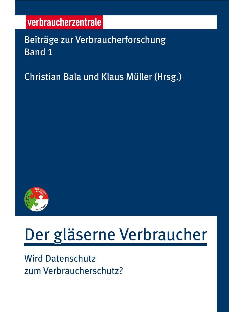 Beiträge zur Verbraucherforschung Band 1 Der gläserne Verbraucher Wird Datenschutz zum Verbraucherschutz?