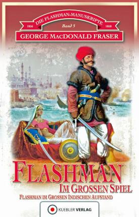 Flashman im Großen Spiel Die Flashman-Manuskripte 5 - Flashman im Großen Indischen Aufstand