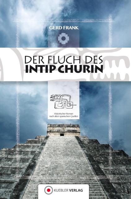 Der Fluch des Intip Churin Historischer Roman nach alten spanischen Quellen