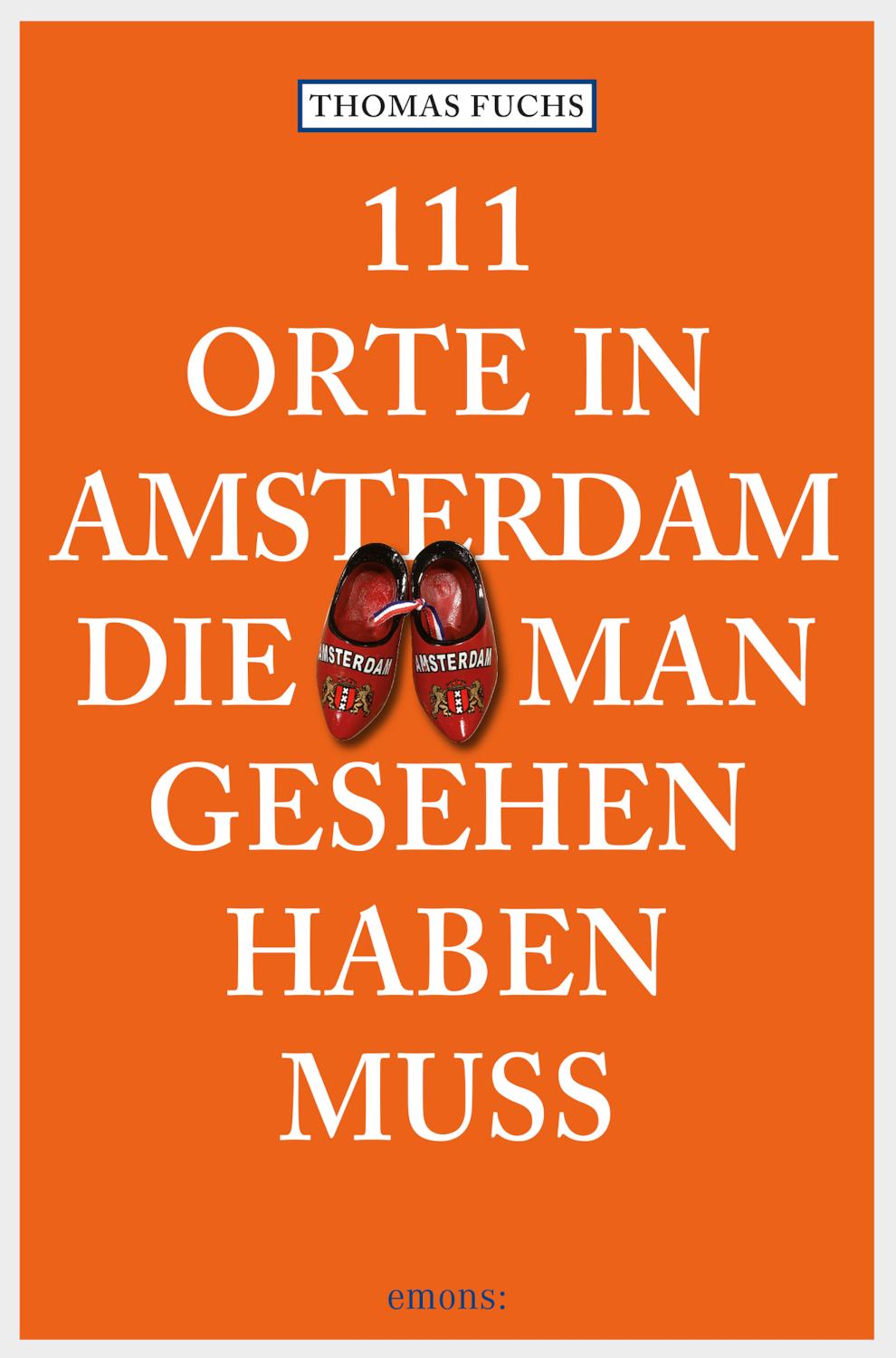 111 Orte in Amsterdam, die man gesehen haben muss Reiseführer