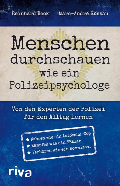Menschen durchschauen wie ein Polizeipsychologe Von den Experten der Polizei für den Alltag lernen