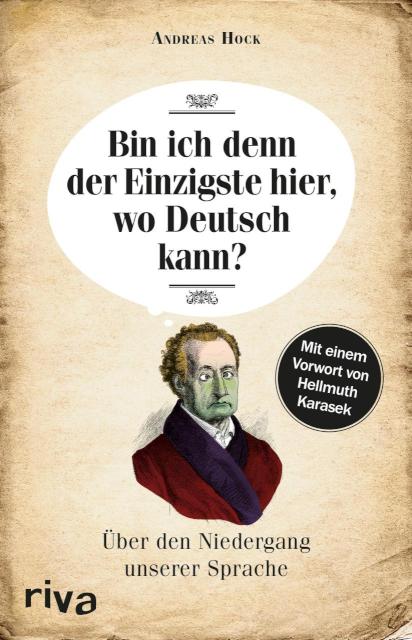 Bin ich denn der Einzigste hier, wo Deutsch kann? ber den Niedergang unserer Sprache