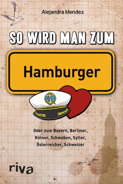 So wird man zum Hamburger Oder zum Bayern, Berliner, Kölner, Schwaben, Sylter, Österreicher, Schweizer