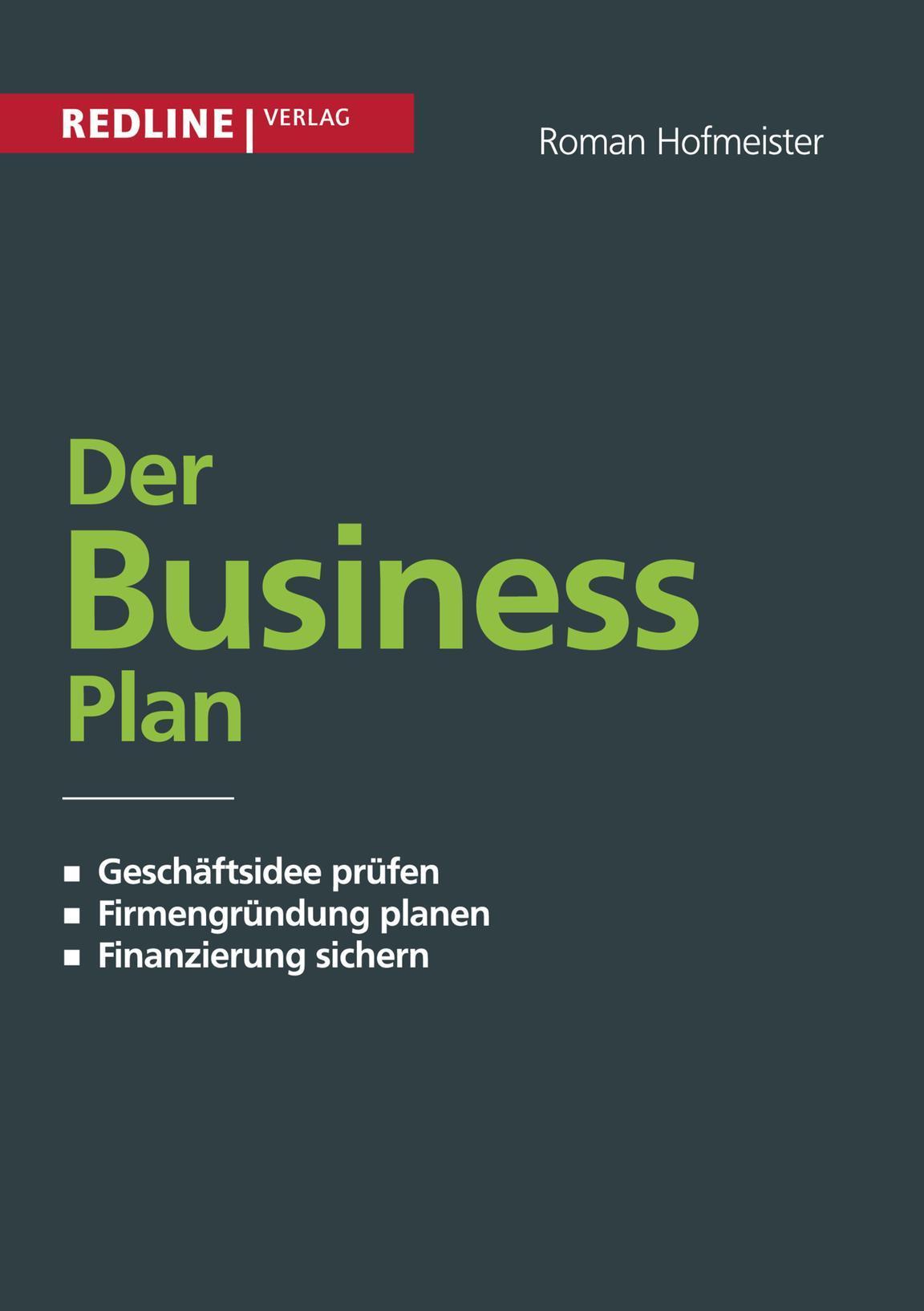 Der Business Plan Geschäftsidee prüfen. Firmengründung planen. Finanzierung sichern