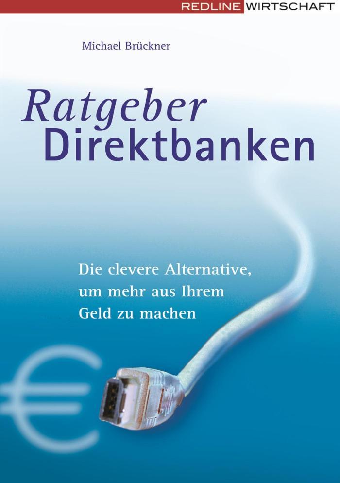 Ratgeber Direktbanken Die clevere Alternative, um mehr aus Ihrem Geld zu machen