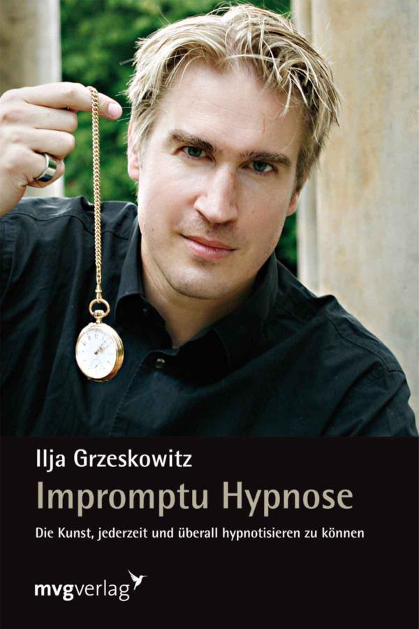 Impromptu Hypnose Die Kunst, jederzeit und überall hypnotisieren zu können