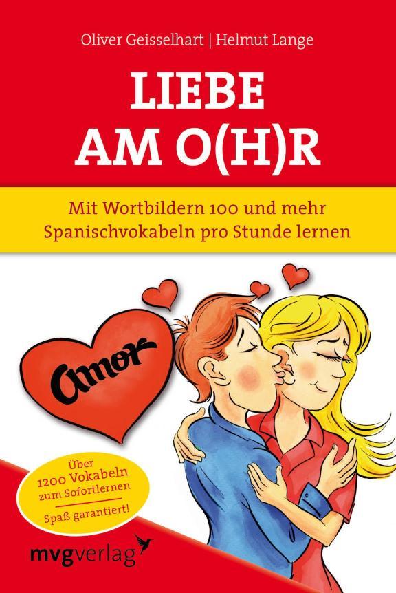 Liebe am O(h)r, Liebe am Ohr Mit Wortbildern 100 und mehr Spanischvokabeln pro Stunde lernen