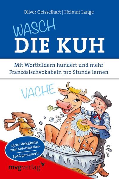 Wasch die Kuh Mit Wortbildern hundert und mehr Französischvokabeln pro Stunde lernen