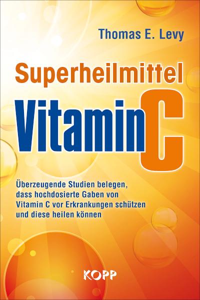 Superheilmittel Vitamin C Überzeugende Studien belegen, dass hochdosierte Gaben von Vitamin C vor Erkrankungen schützen und diese heilen können