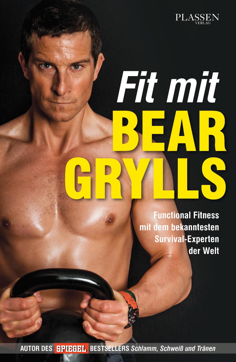 Fit mit Bear Grylls Functional Fitness mit dem bekanntesten Survival-Experten der Welt