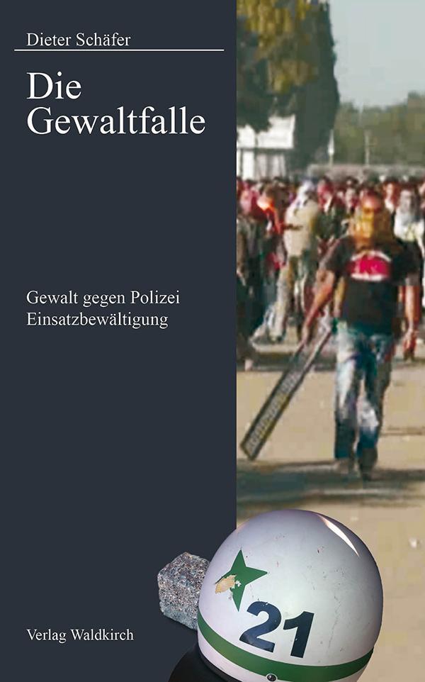 Die Gewaltfalle Gewalt gegen Polizei, Einsatzbewältigung