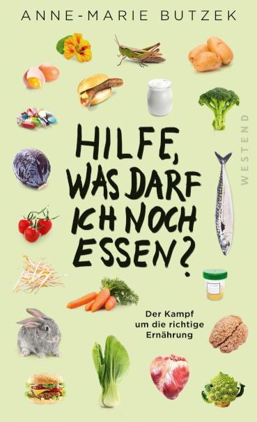 Hilfe, was darf ich noch essen Der Kampf um die richtige Ernährung