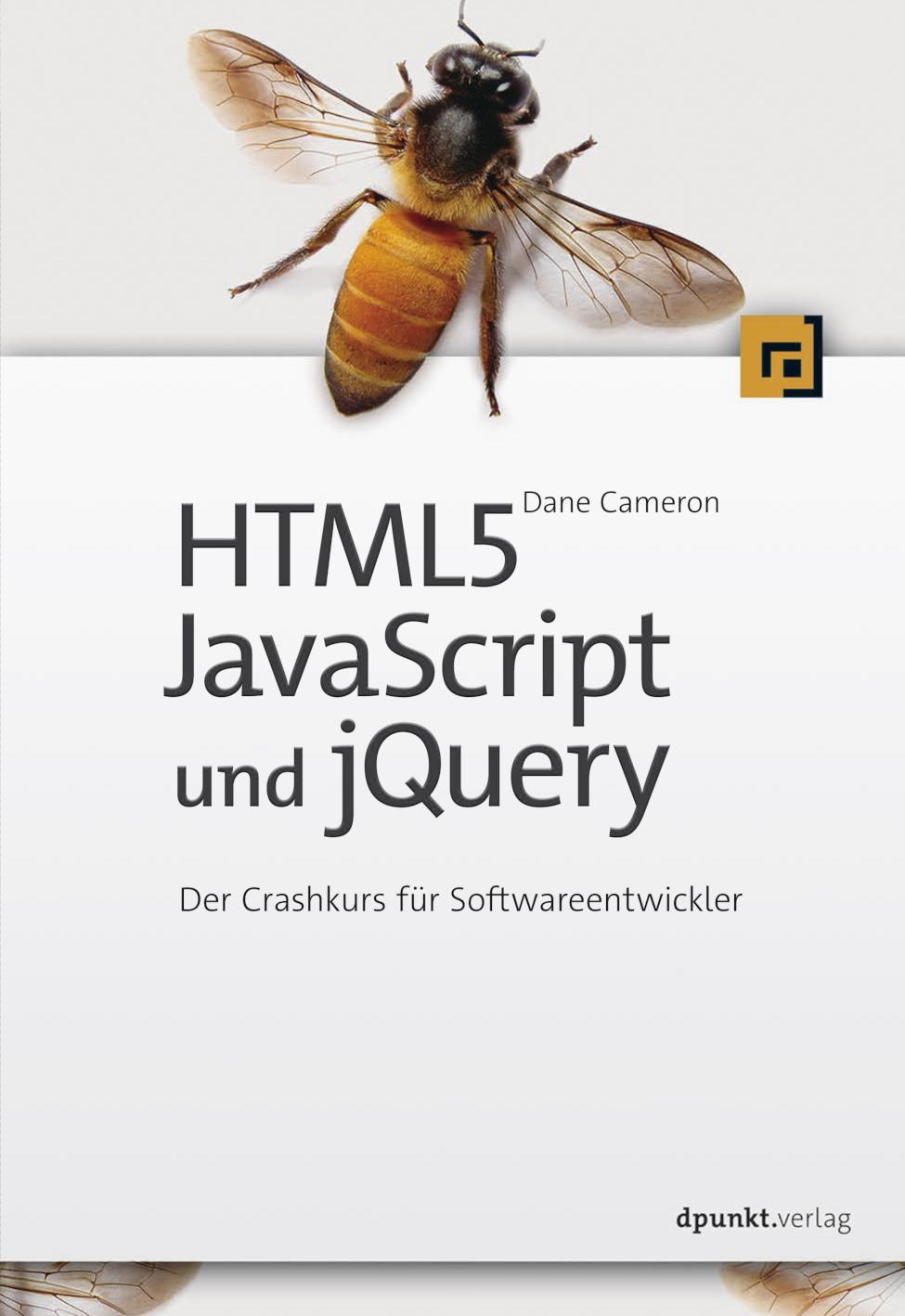 HTML5, JavaScript und jQuery Der Crashkurs für Softwareentwickler